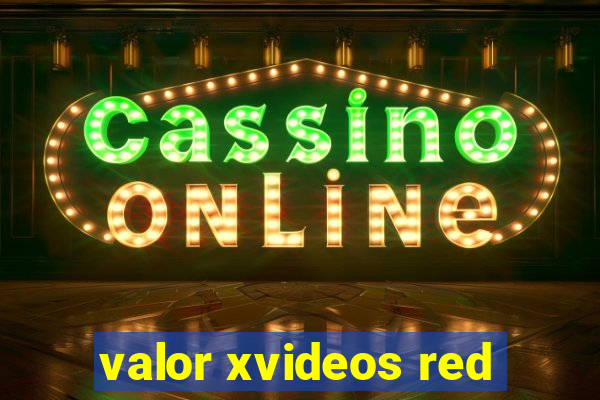 valor xvideos red